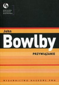 PRZYWIĄZANIE  JOHN BOWLBY PWN