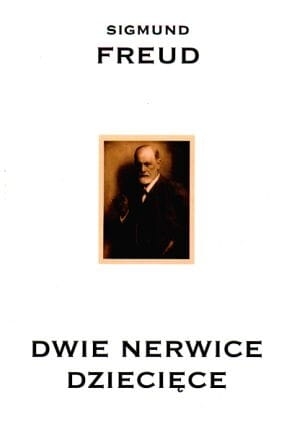 DWIE NERWICE DZIECIĘCE FREUD SIGMUND   