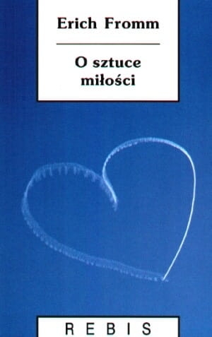 O SZTUCE MIŁOŚCI ERICH FROMM   