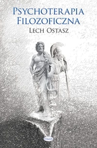 PSYCHOTERAPIA FILOZOFICZNA OSTASZ LECH