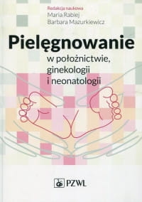 PIELĘGNOWANIE W POŁOŻNICTWIE MARIA RABIEJ 