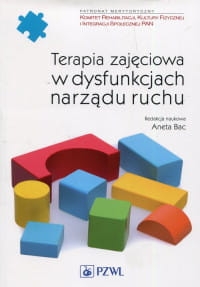 TERAPIA ZAJĘCIOWA W DYSFUNKCJACH ANETA BAC 