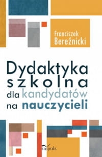 DYDAKTYKA SZKOLNA DLA KANDYDATÓW NA NAUCZYCIELI BEREŹNICKI 