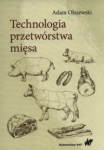 TECHNOLOGIA PRZETWÓRSTWA MIĘSA ADAM OLSZEWSKI 