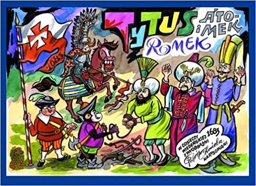 TYTUS ROMEK I A’TOMEK W ODSIECZY WIEDEŃSKIEJ 1683