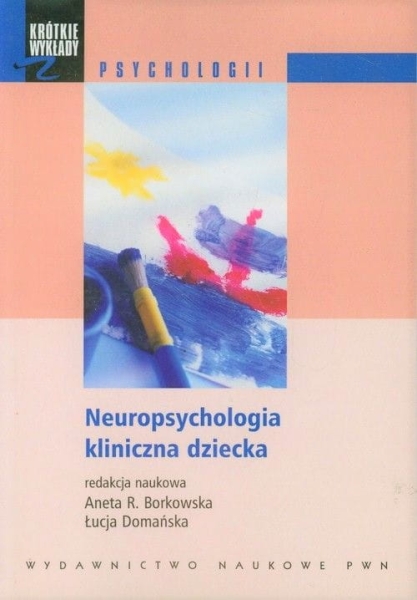 NEUROPSYCHOLOGIA KLINICZNA DZIECKA BORKOWSKA 