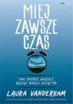 MIEJ ZAWSZE CZAS LAURA VANDERKAM 