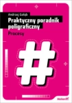 PRAKTYCZNY PORADNIK POLIGRAFICZNY ANDRZEJ GOŁĄB 