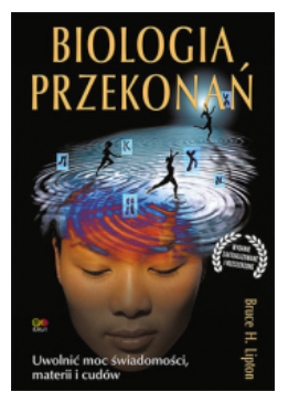 BIOLOGIA PRZEKONAŃ BRUCE LIPTON 