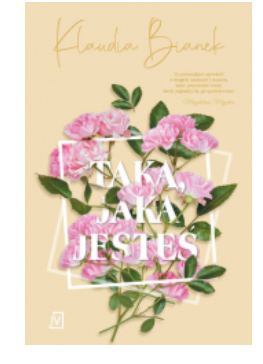 TAKĄ JAKA JESTEŚ KLAUDIA BIANEK 