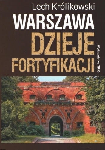 WARSZAWA DZIEJE FORTYFIKACJI L KRÓLIKOWSKI 