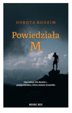 POWIEDZIAŁA M DOROTA RODZIM 