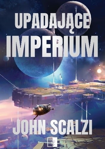 UPADAJĄCE IMPERIUM JOHN SCALZI