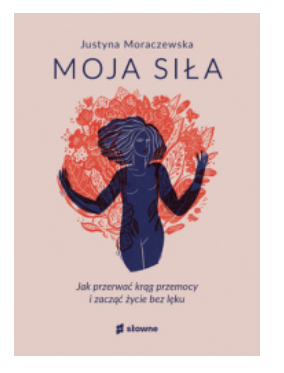 MOJA SIŁA JUSTYNA MORACZEWSKA 