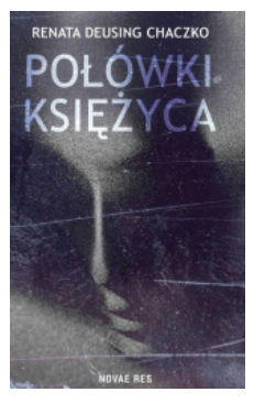 POŁÓWKI KSIĘŻYCA RENATA CHACZKO 