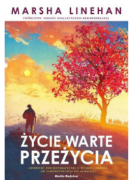 ŻYCIE KTÓRE WARTO PRZEŻYĆ MARSHA LINEHAN