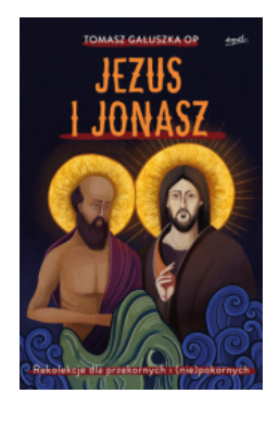 JEZUS I JONASZ TOMASZ GAŁUSZKA 