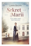 SEKRET MARII ŻYCIE MIŁOŚĆ I PASJA LAURA BALDINI 