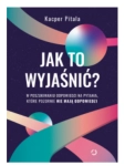 JAK TO WYJAŚNIĆ KACPER PITALA 