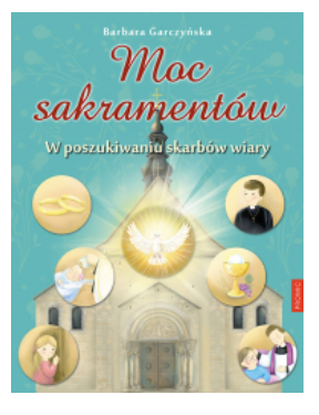 MOC SAKRAMENTÓW BARBARA GARCZYŃSKA