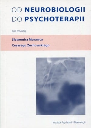 OD NEUROBIOLOGII DO PSYCHOTERAPII MURAWIEC ŻECHOWSKI