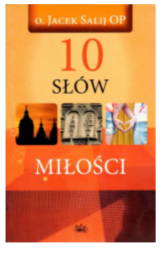 10 SŁÓW MIŁOŚCI JACEK SALIJ OP