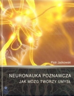 NEURONAUKA POZNAWCZA JAK MÓZG TWORZY UMYSŁ JAŚKOWSKI NOWA 
