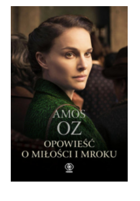 OPOWIEŚĆ O MIŁOŚCI I MROKU AMOS OZ 