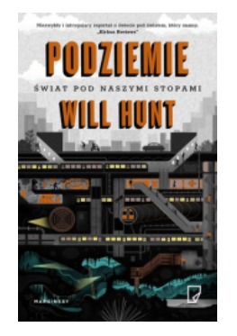 PODZIEMIE ŚWIAT POD NASZYMI STOPAMI WILL HUNT