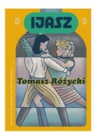 IJASZ TOMASZ RÓŻYCZKI 
