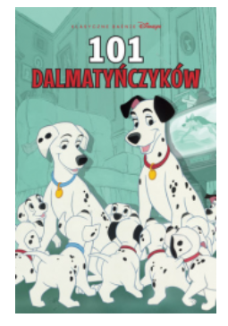 KLASYCZNE BAŚNIE DINSEYA 101 DALMATYŃCZYKÓW DITIER 