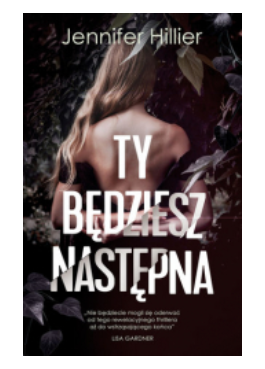 TY BĘDZIESZ NASTĘPNA JENNIFER HILLIER 