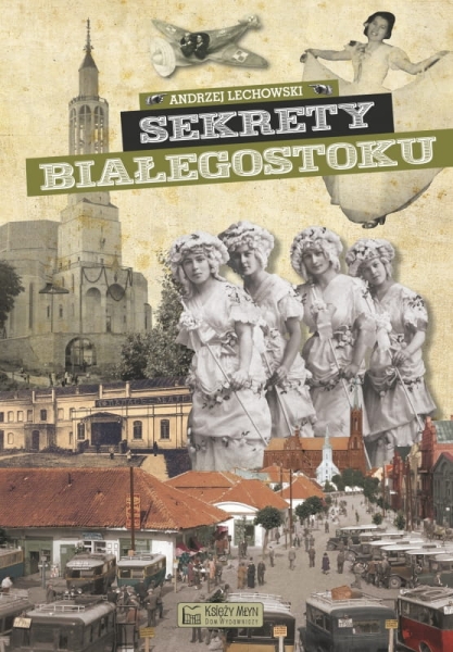 SEKRETY BIAŁEGOSTOKU ANDRZEJ LECHOWSKI NOWE