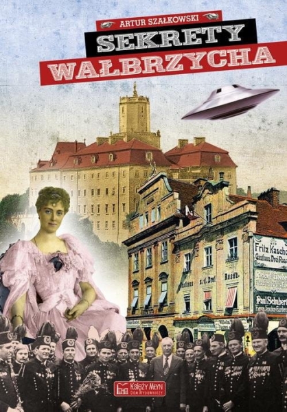 SEKRETY WAŁBRZYCHA   ARTUR SZAŁKOWSKI NOWE            