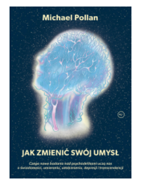 JAK ZMIENIĆ SWÓJ UMYSŁ MICHAEL POLLAN