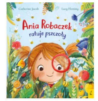 ANIA ROBACZEK RATUJE PSZCZOŁY CATHERINE JACOB