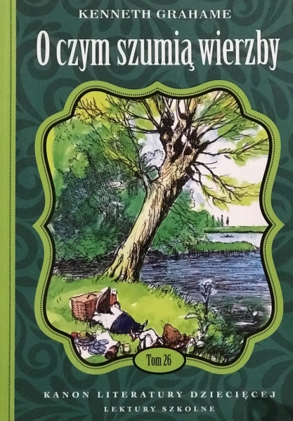 O CZYM SZUMIĄ WIERZBY KENNETH GRAHAME NOWA