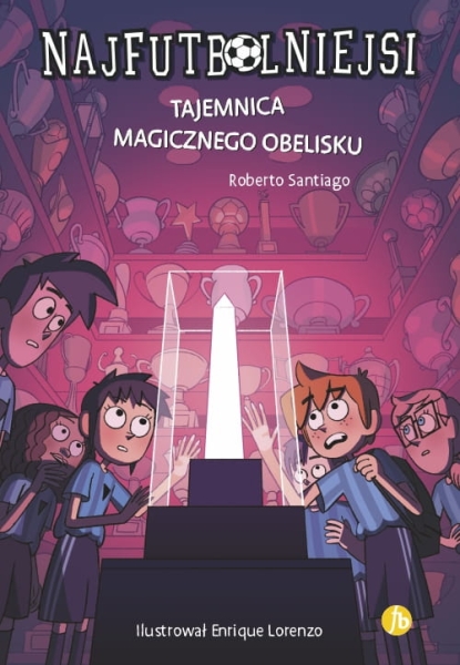 NAJFUTBOLNIEJSI TOM 12 TAJEMNICA MAGICZNEGO OBELISKU