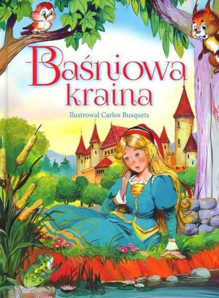  BAŚNIOWA KRAINA CARLOS BUSQUETS ILUSTRACJE