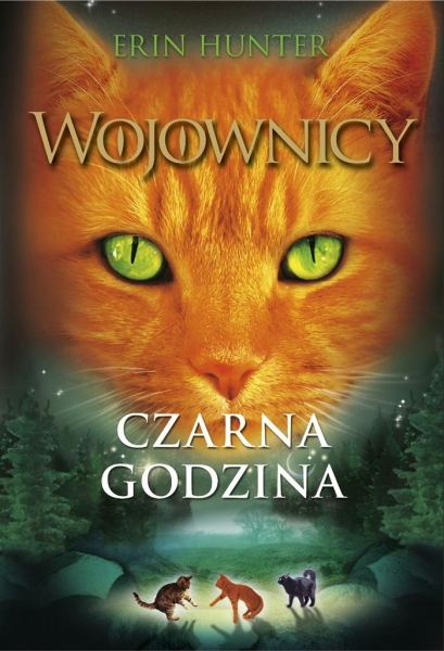 WOJOWNICY TOM 6 CZARNA GODZINA ERIN HUNTER