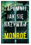 ZAPOMNIJ JAK SIĘ NAZYWAM J. S. MONROE 