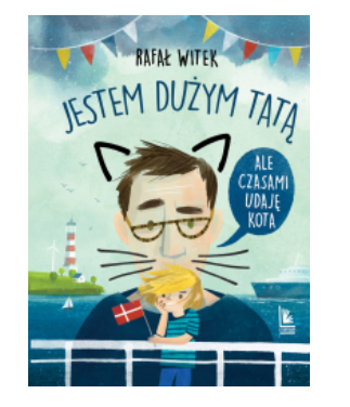 JESTEM DUŻYM TATĄ RAFAŁ WITEK NOWA 