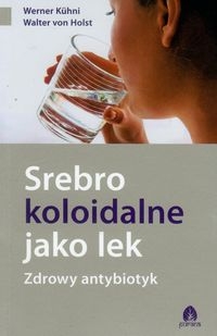  SREBRO KOLOIDALNE JAKO LEK  ANTYBIOTYK WERNER
