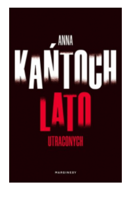 LATO UTRACONYCH ANNA KAŃTOCH NOWA 