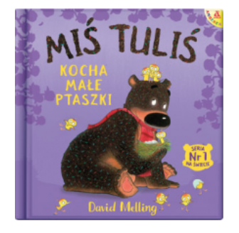 MIŚ TULIŚ KOCHA MAŁE PTASZKI MELLING NOWA 