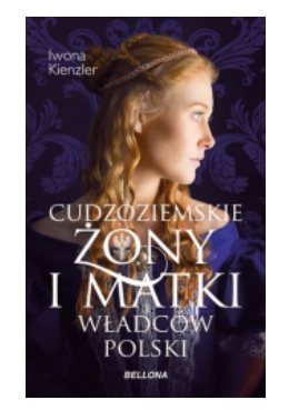 CUDZOZIEMSKIE ŻONY I MATKI IWONA KIENZLER NOWA 