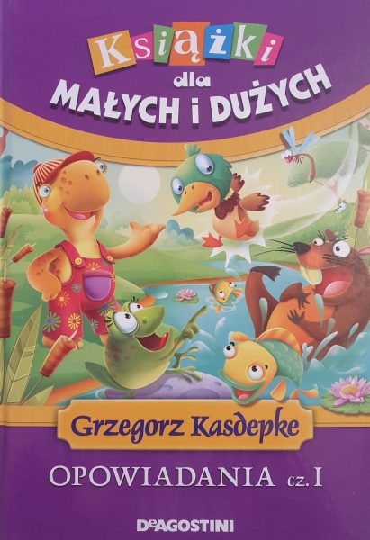 KSIĄŻKI DLA MAŁYCH I DUŻYCH OPOWIADANIA CZ 1 KASDEPKE 