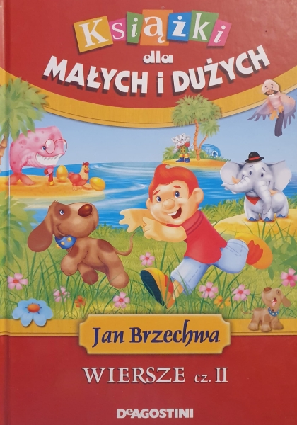 KSIĄŻKI DLA MAŁYCH I DUŻYCH WIERSZE CZ II J BRZECHWA 