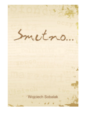 SMUTNO ... WOJCIECH SOBALAK NOWA 