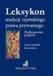 LEKSYKON TRADYCJI RZYMSKIEGO PRAWA DĘBIŃSKI 